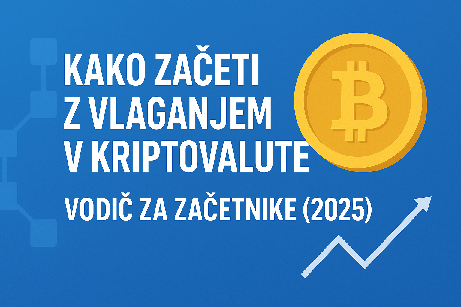 Kako začeti z vlaganjem v kriptovalute – vodič za začetnike (2025)
